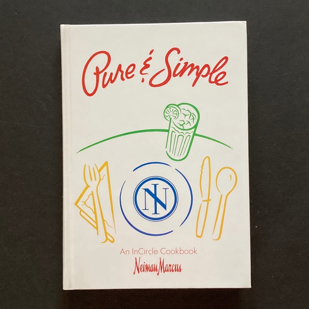 Neiman Marcus Pure & Simple An InCircle Cookbook/1991 First Edition/NEW!